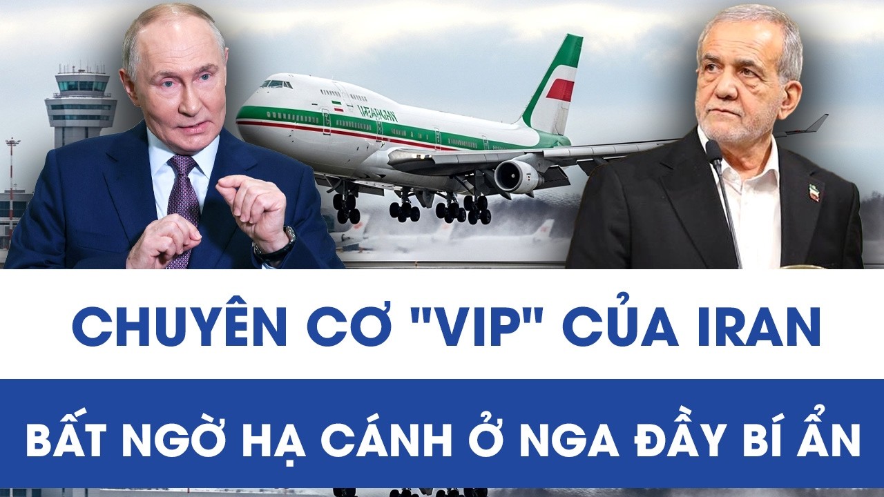 Chuyên cơ “VIP” Iran đáp xuống Nga đầy bí ẩn, Washington đưa “thợ săn hạt nhân” trở lại