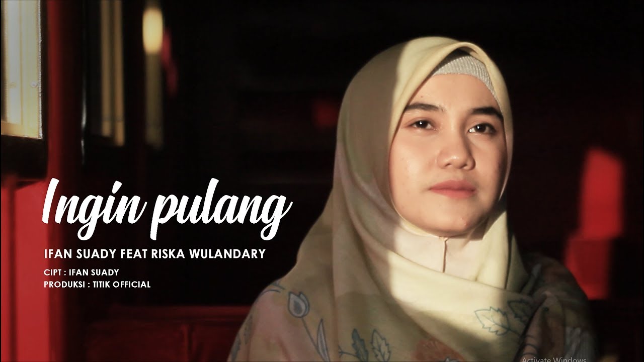 INGIN PULANG (Ifan Suady Feat Riska Wulandari) Official music video - Titik Official