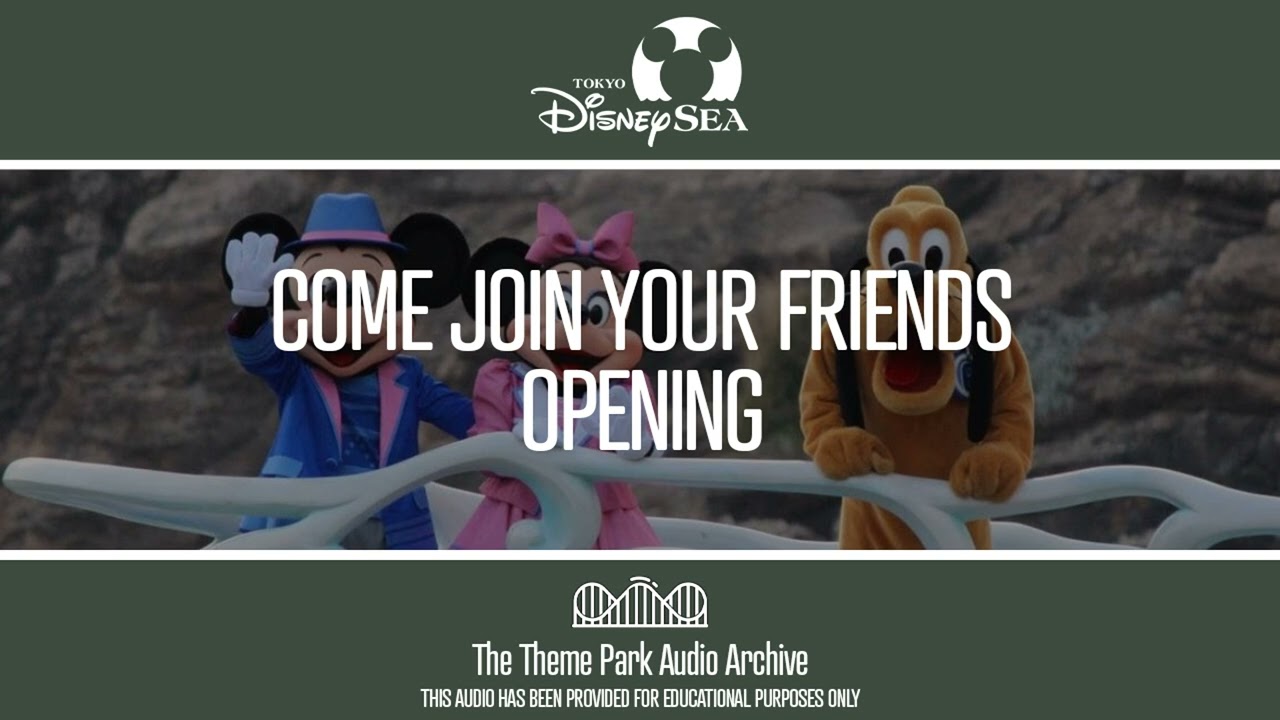 Come Join Your Friends - Opening | Tokyo DisneySea
