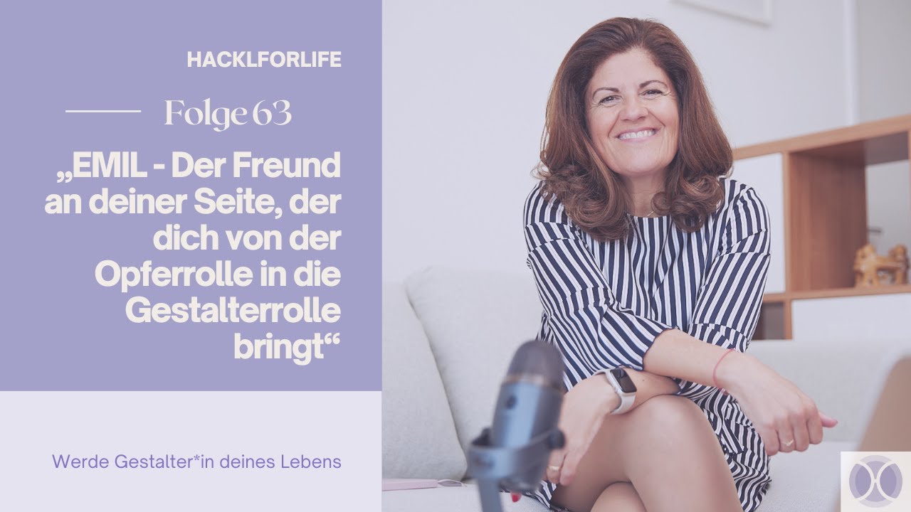 #63: EMIL - Der Freund an deiner Seite, der dich von der Opferrolle in die Gestalterrolle bringt