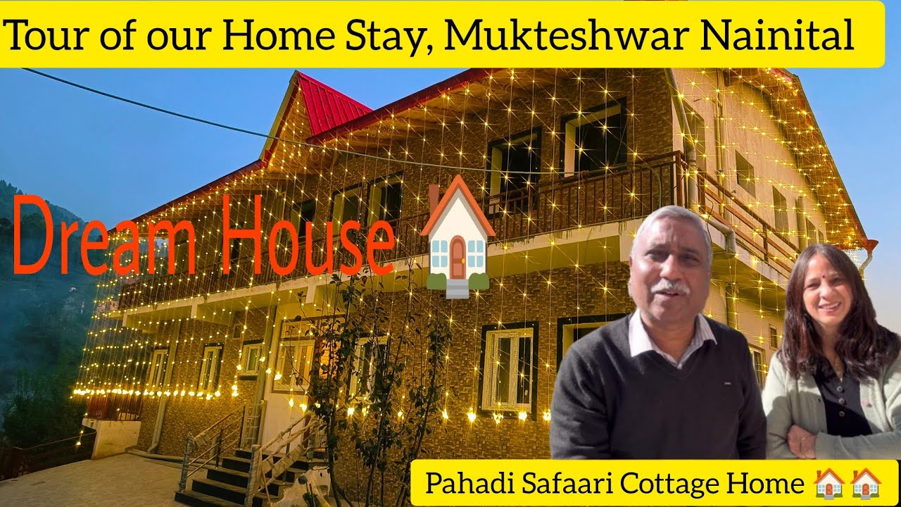 हमारे Home Stay 🏠🏠 का Tour || Dream House || Pahadi Safaari Cottage,Mukteshwar Nainital