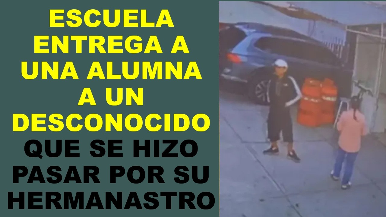 Soy Docente: ESCUELA ENTREGA A UNA ALUMNA A UN DESCONOCIDO QUE SE HIZO PASAR POR SU HERMANASTRO