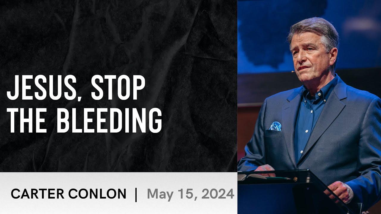 Jesus, Stop the Bleeding! | Carter Conlon | 5/15/2024