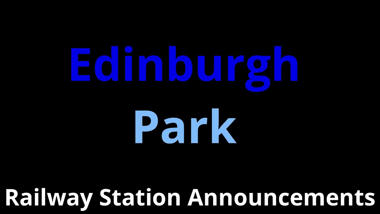 Edinburgh Park Railway Station Announcements