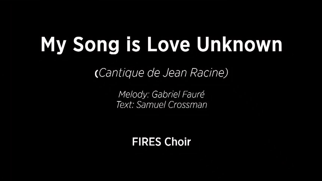 My Song is Love Unknown by Gabriel Faure/Samuel Crossman - FIRES Choir