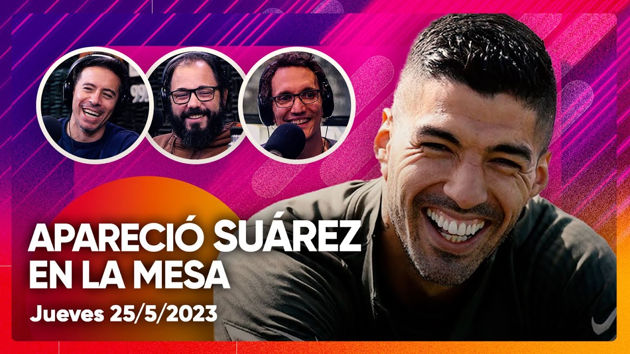 LA MESA CON LUIS SUÁREZ Y CARLOS TANCO - 25/5/2023