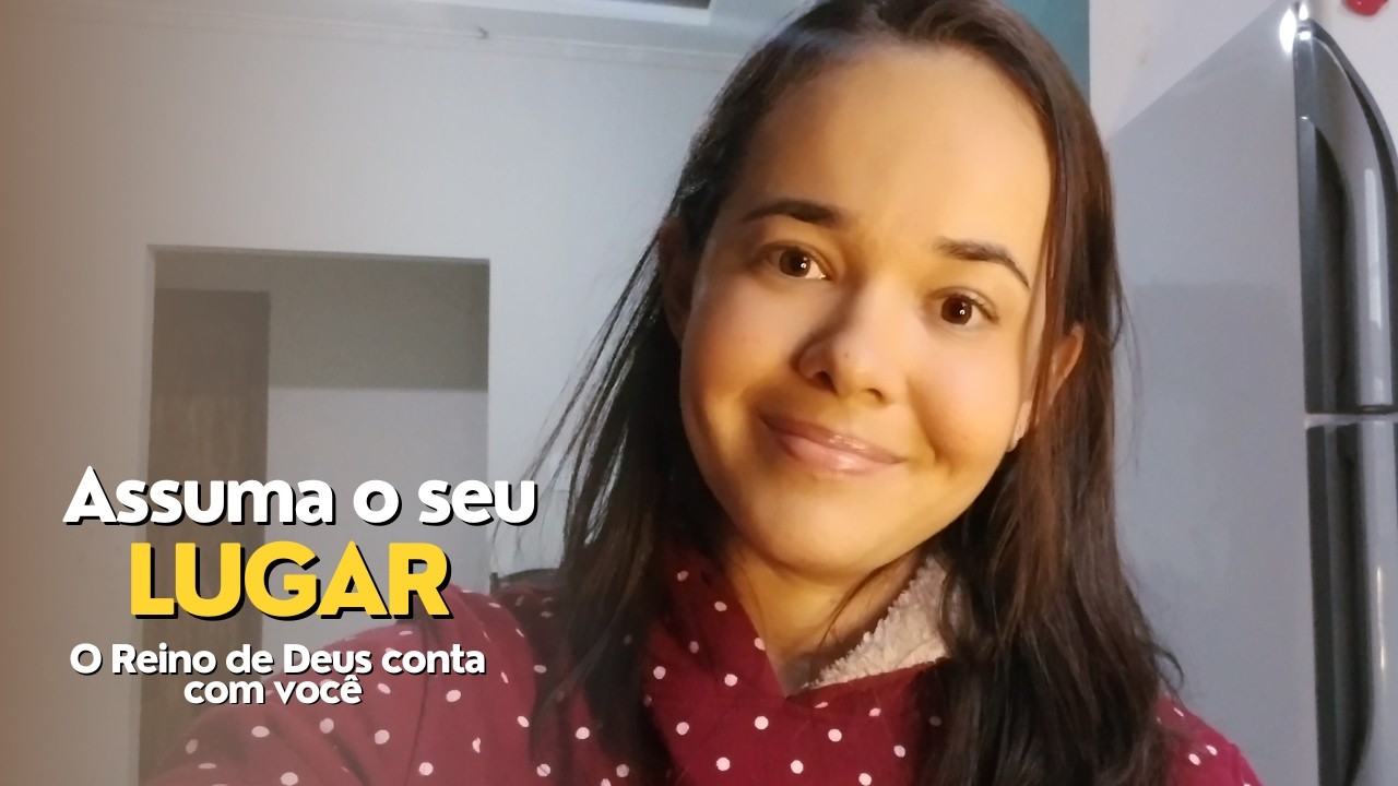 Assuma o seu lugar | Não despreze o que Deus colocou nas suas mãos 