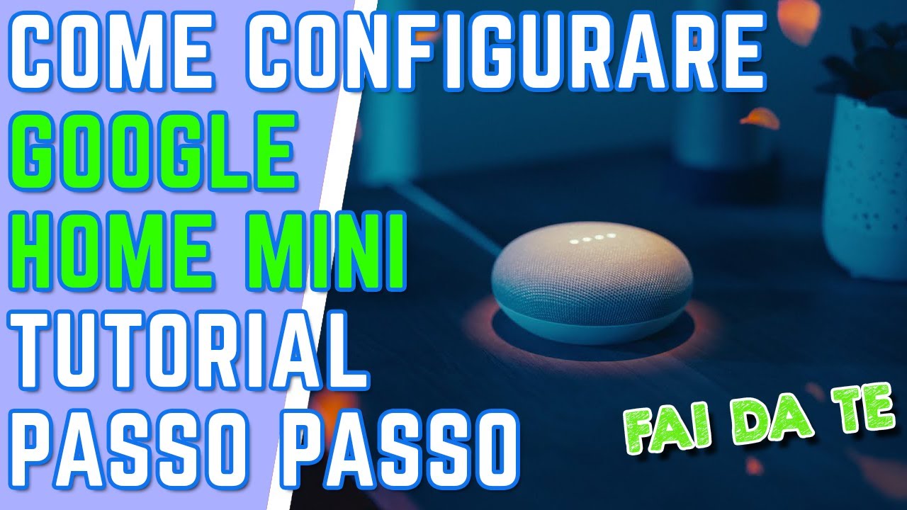 COME CONFIGURARE GOOGLE HOME MINI installazione e impostazioni base