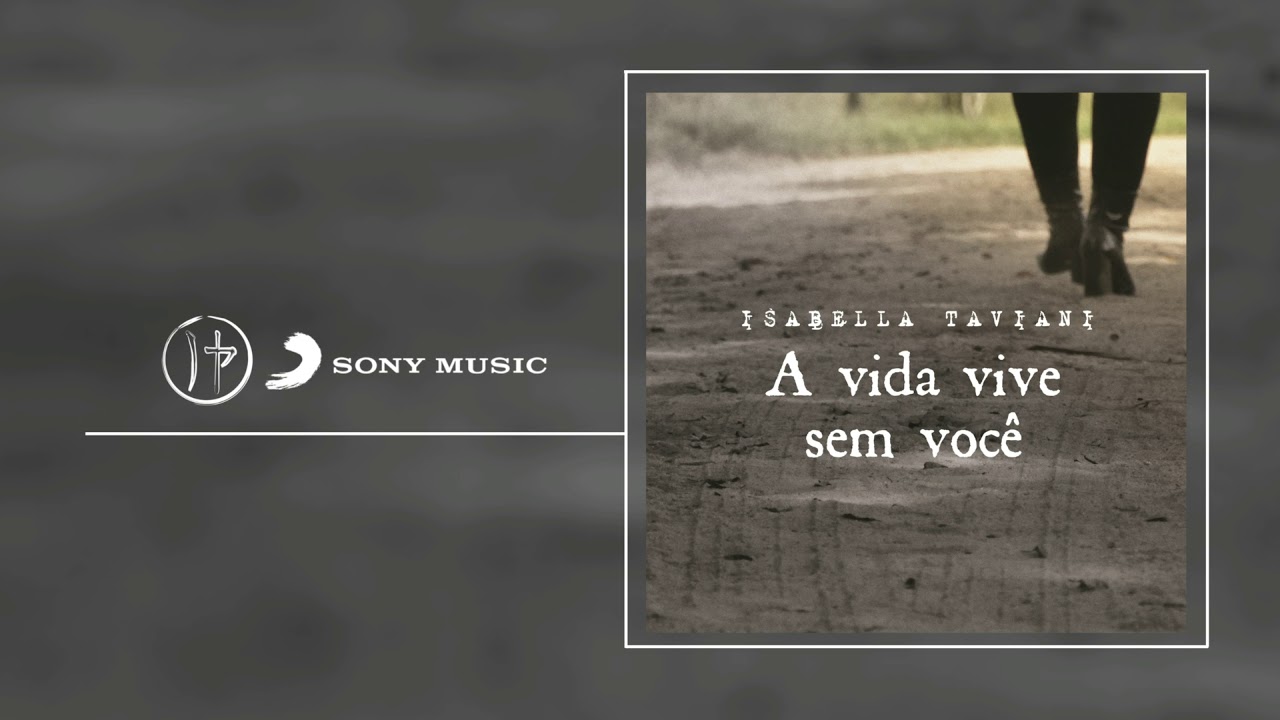 Isabella Taviani - A Vida Vive Sem Você | 2018
