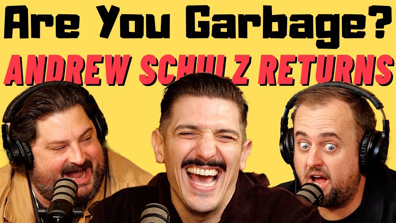 Andrew Schulz Returns | Are You Garbage Comedy Podcast