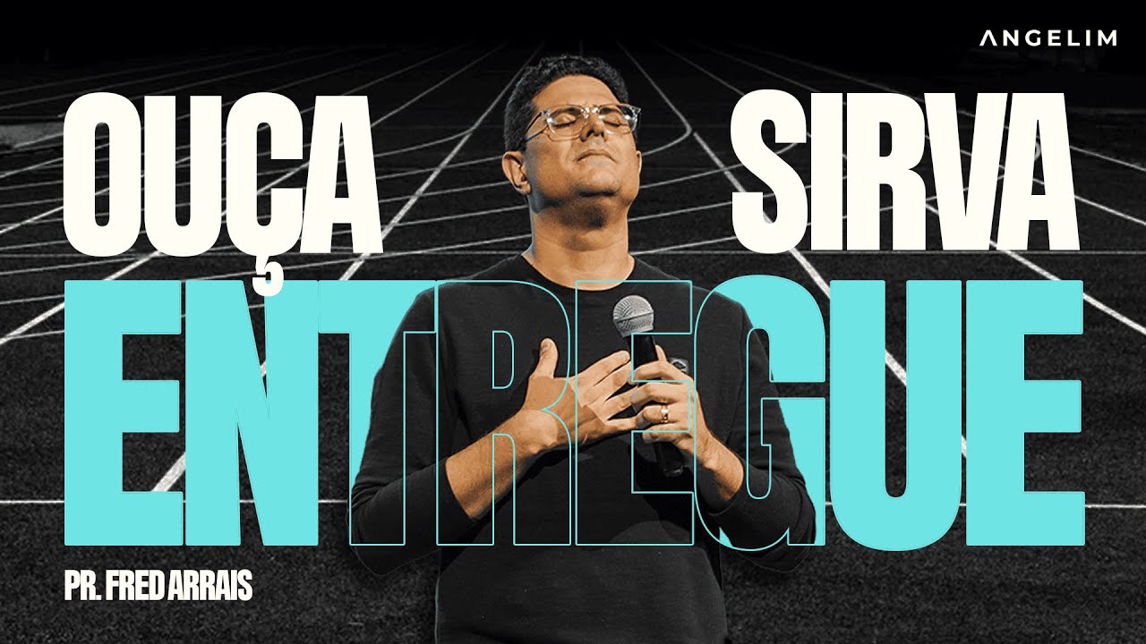 Ouça, sirva, entregue | Pastor Fred Arrais