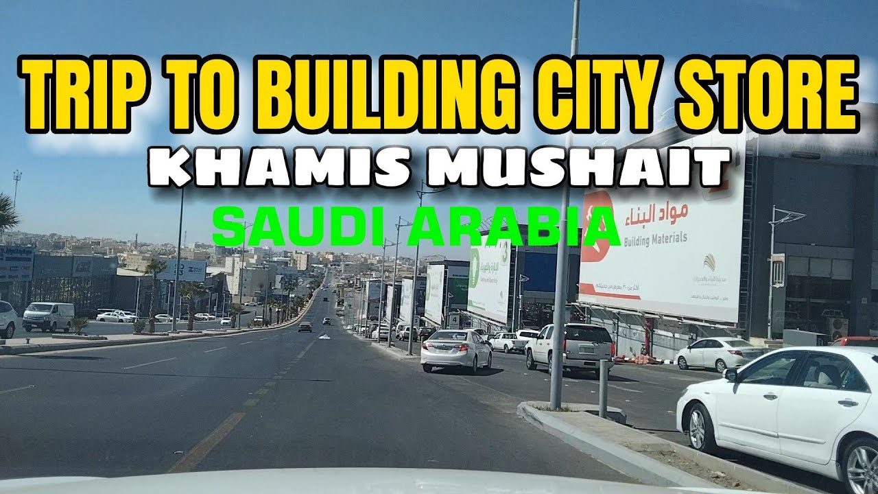 TRIP TO BUILDING CITY STORE IN KHAMIS MUSHAIT | SAUDI ARABIA VLOG