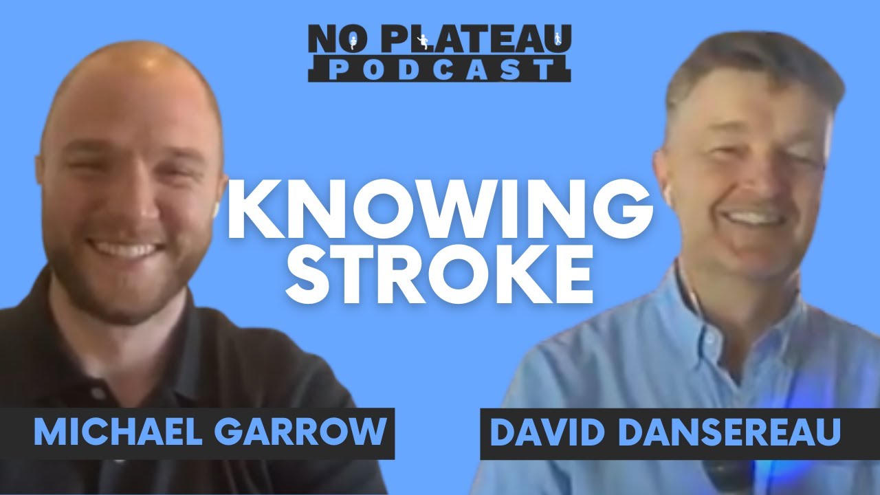 Knowing Stroke with Michael Garrow and David Dansereau | No Plateau Podcast - Episode 8