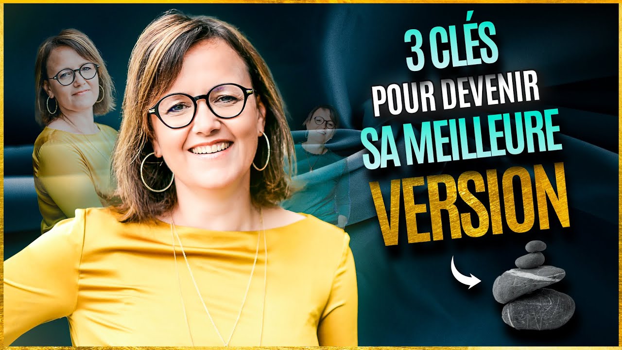 Le secret pour &ecirc;tre la meilleure version de soi-m&ecirc;me