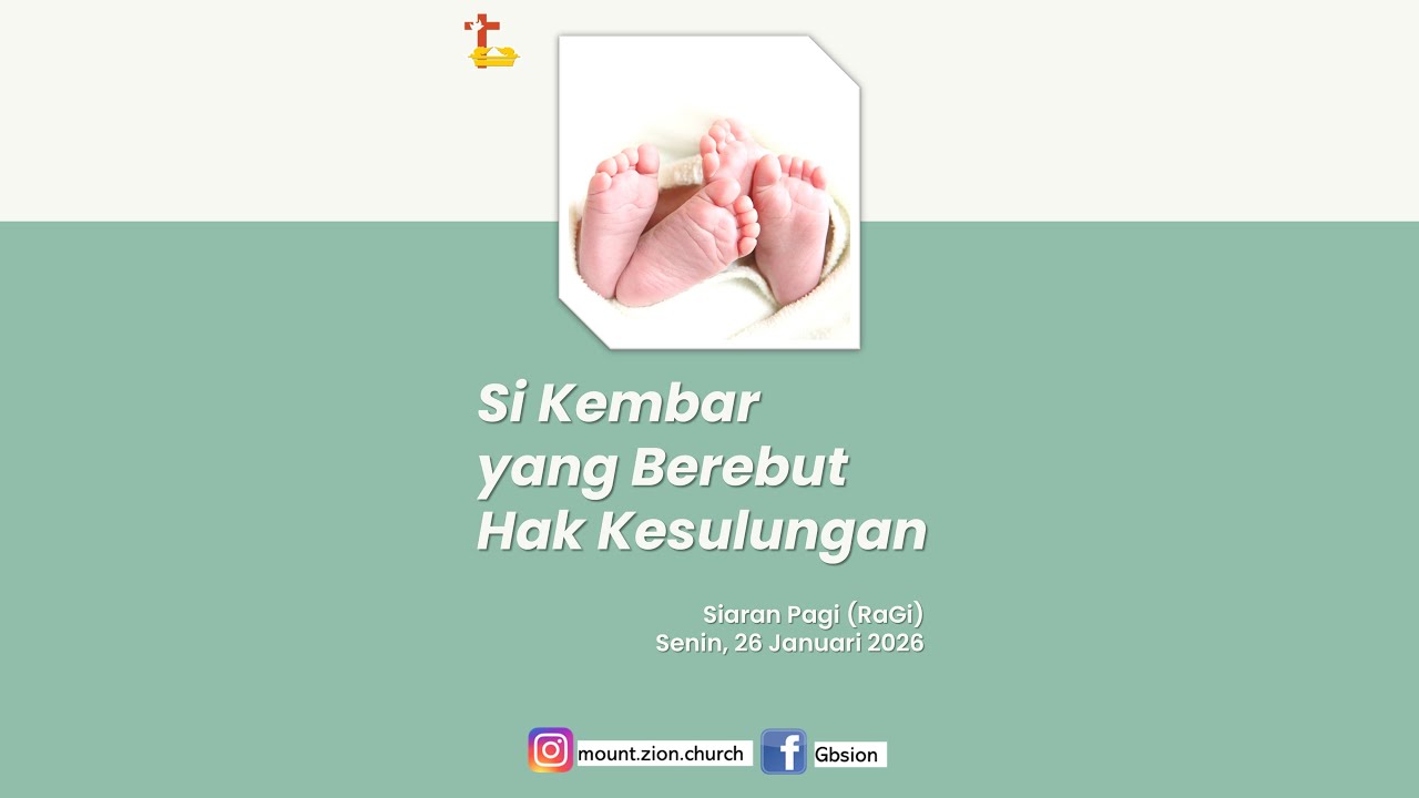 SI KEMBAR YANG BEREBUT HAK KESULUNGAN - Siaran Pagi (RaGi) - Mount Zion Church - Senin, 26 Jan 26