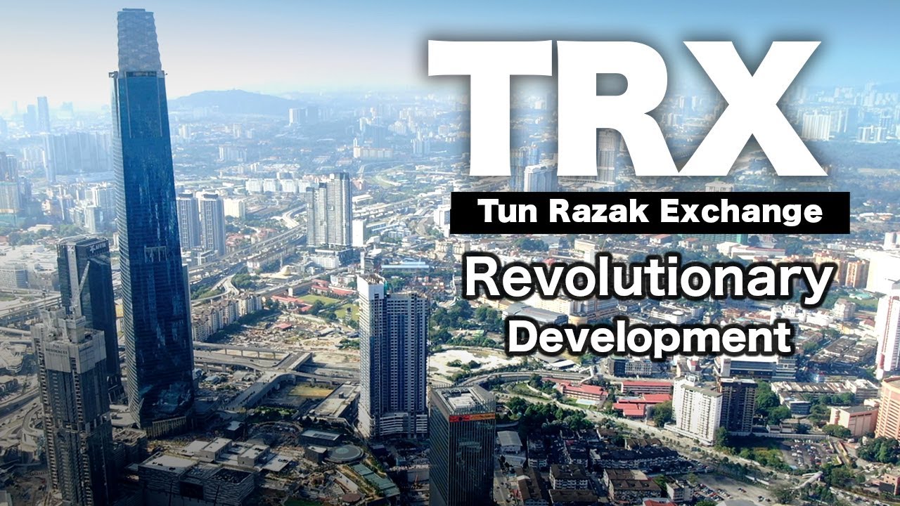 TRX Tun Razak Exchange- A Revolutionary Development of The Year!