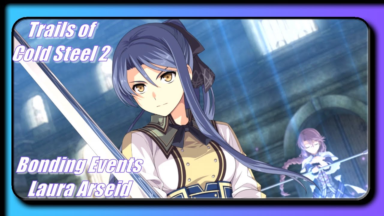 Laura Arseid Bonding Events(CS2) | Trails of Cold Steel 2 PS5