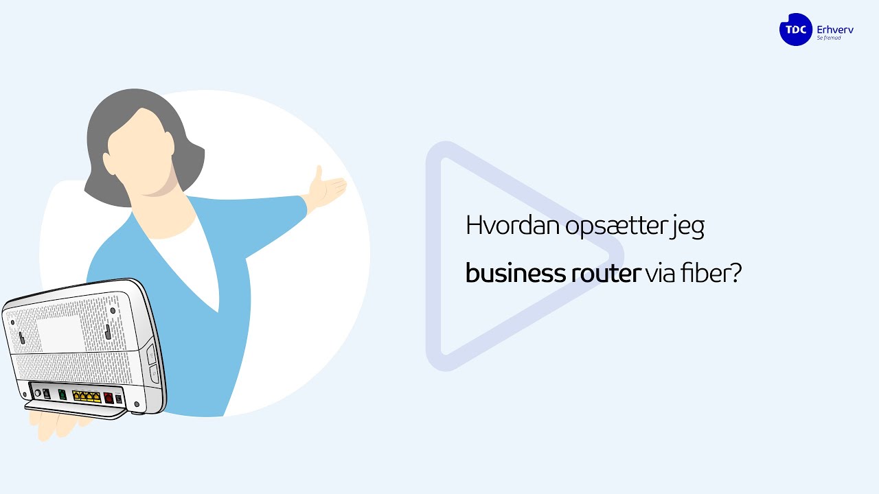 Opsæt din nye Business Router via Fiber | TDC Erhverv