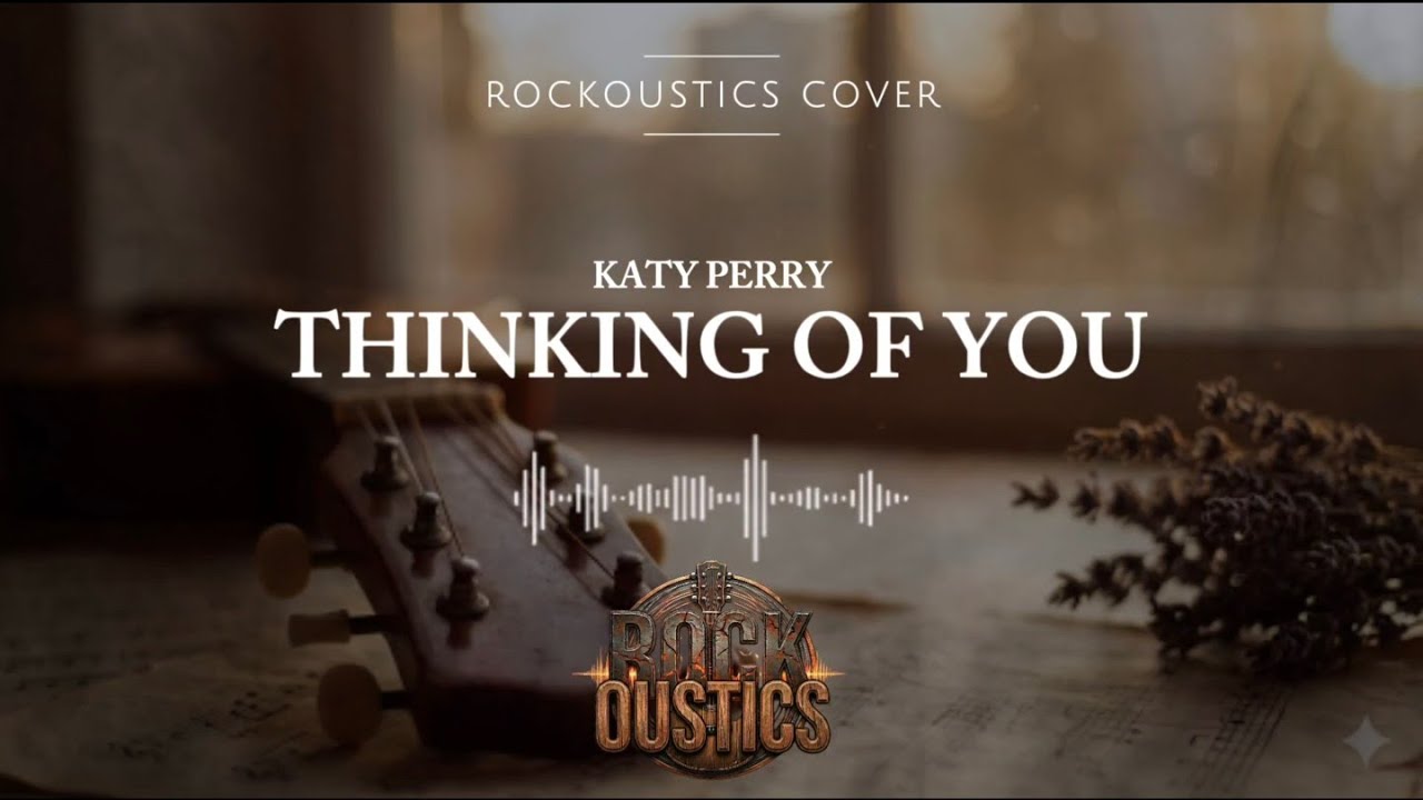 Thinking Of You - Katy Perry (Rockoustics Acoustic Rock Cover)