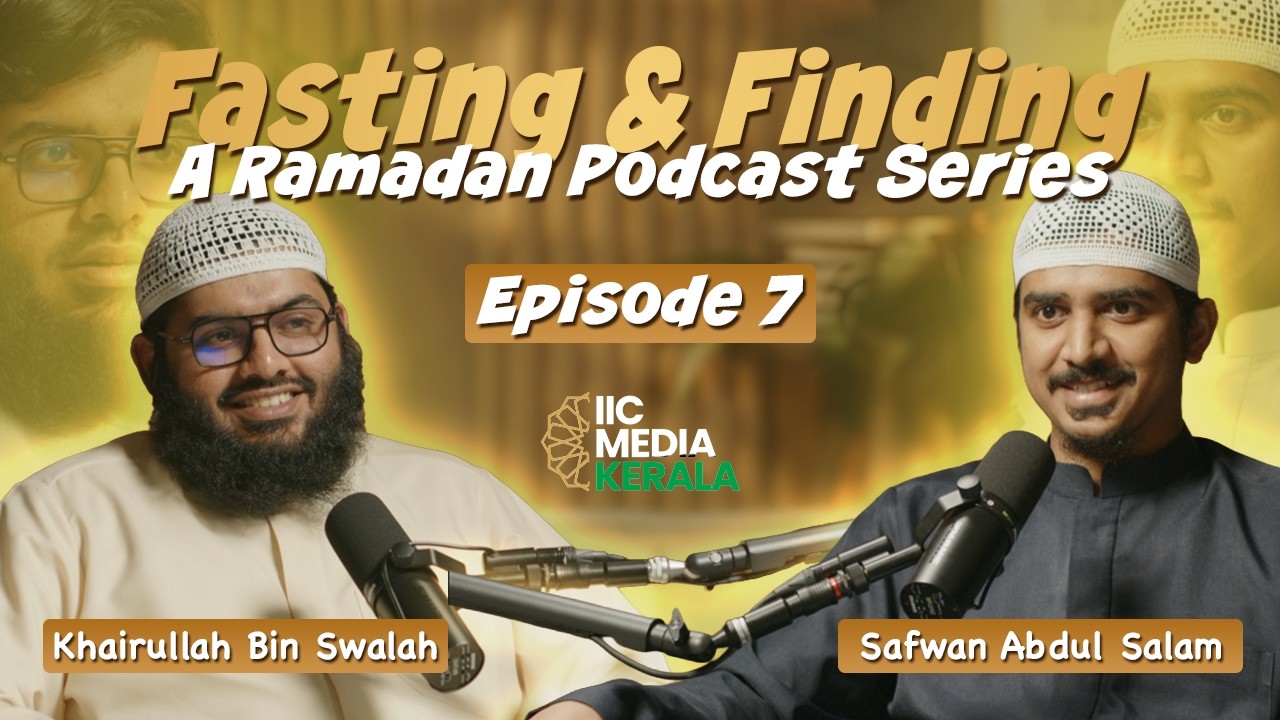 Virtues of Fasting  | EP 7 | Fasting & Finding | IIC Media Kerala