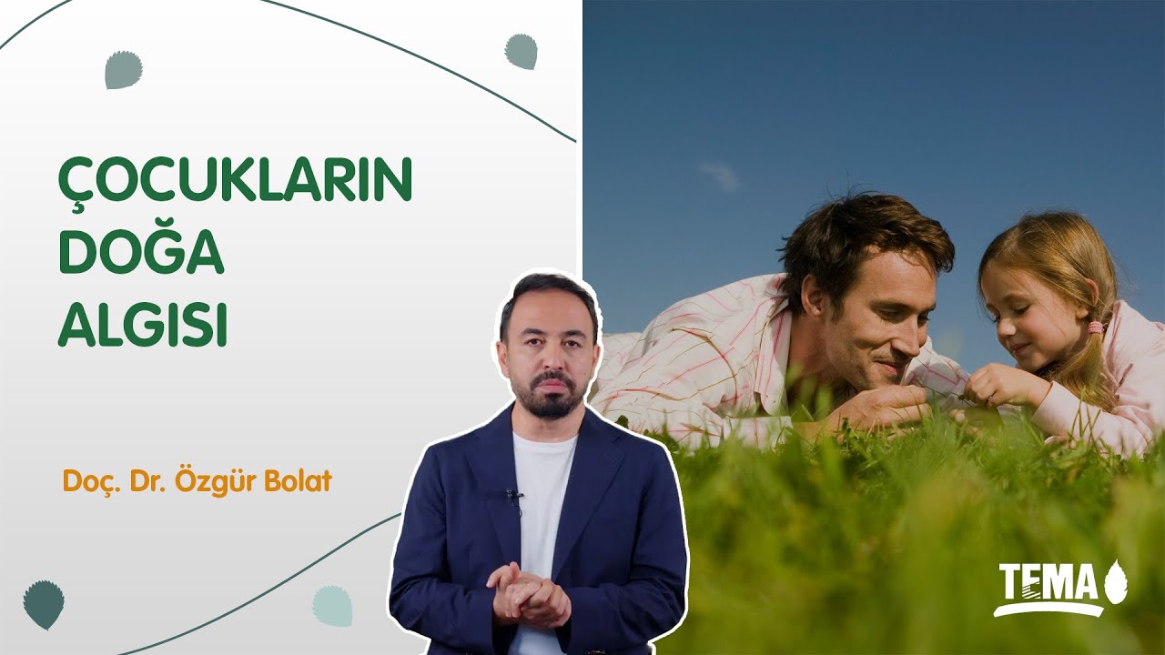 Çocukların Doğa Algısı | Doç. Dr. Özgür Bolat