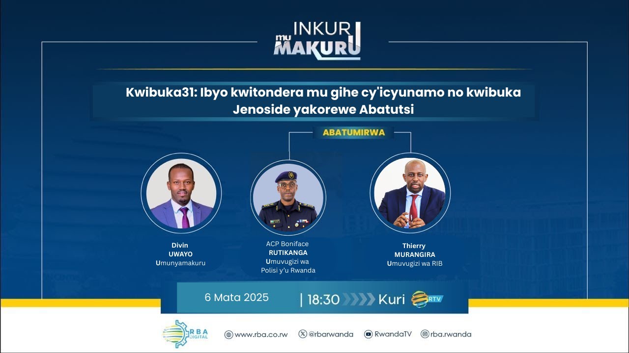 🔴LIVE: #INKURUmuMAKURU: #Kwibuka31: Ibyo kwitondera mu gihe cyo kwibuka Jenoside yakorewe Abatutsi