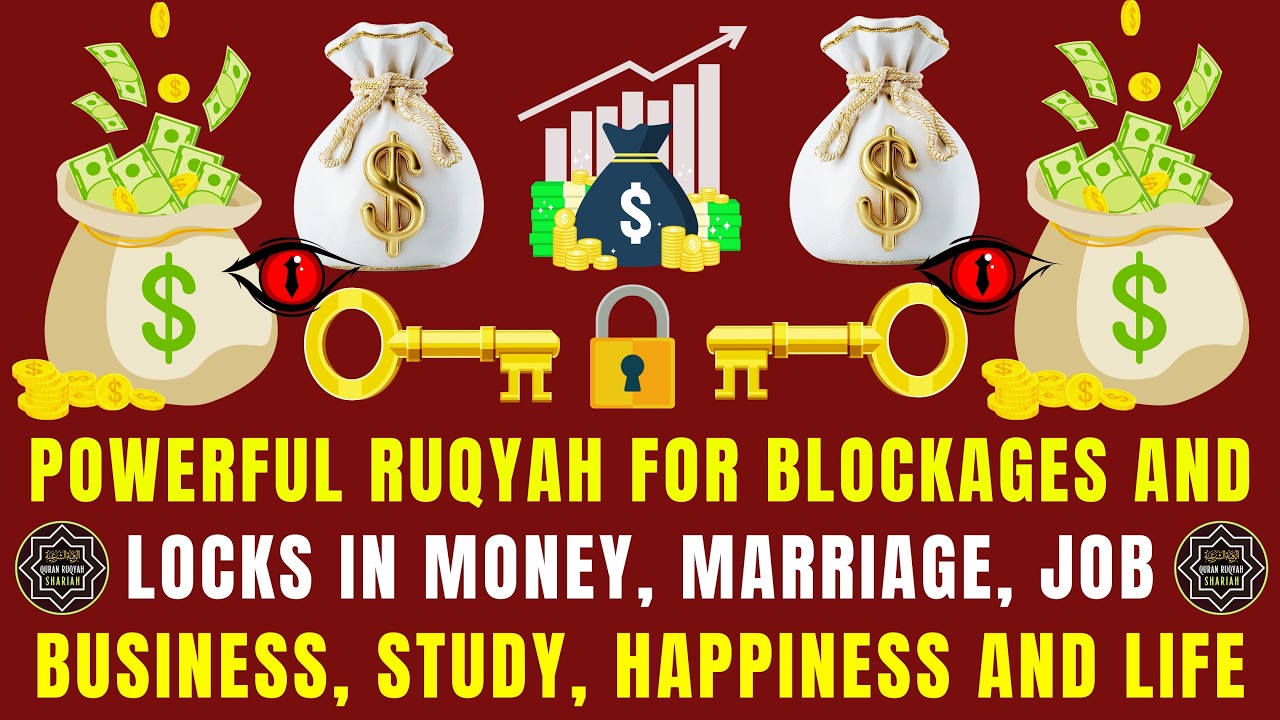 POWERFUL RUQYAH FOR BLOCKAGES AND LOCKS IN MONEY, MARRIAGE, JOB, BUSINESS, STUDY, HAPPINESS AND LIFE