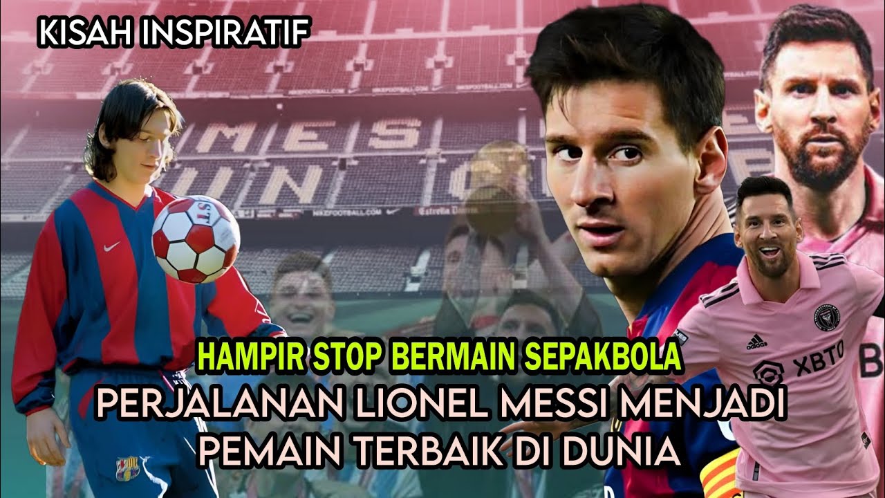 KISAH INSPIRATIF: PERJALAN LIONEL MESSI MENJADI PEMAIN TERBAIK DI DUNIA