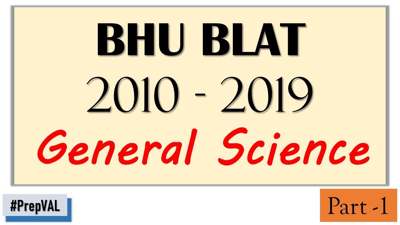 #PrepVal#BHU#BLAT BHU BLAT  2010-2019 | General Science | Part 1