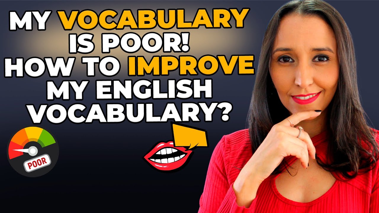 My Vocabulary Is Poor - How To Improve My English Vocabulary? 3 Tips!