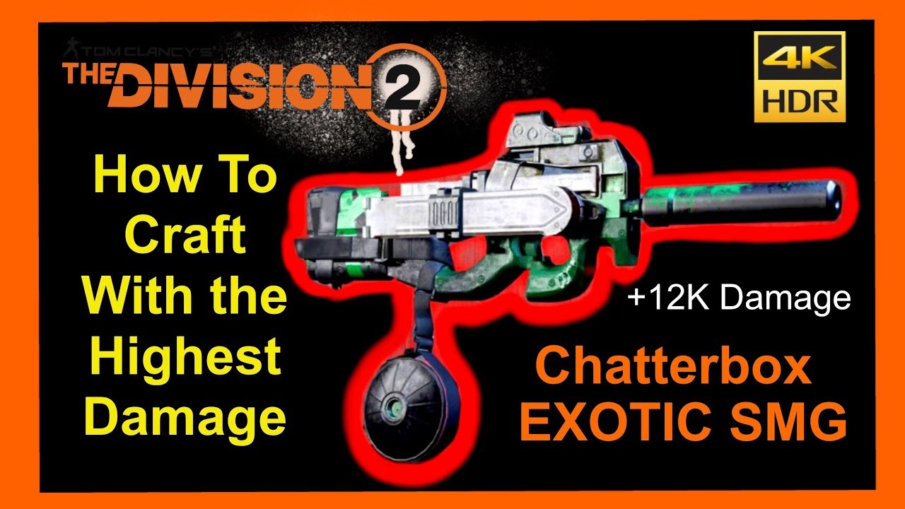 The Division 2 - Exotic SMG- Chatterbox. How to Craft it with the Highest Damage!