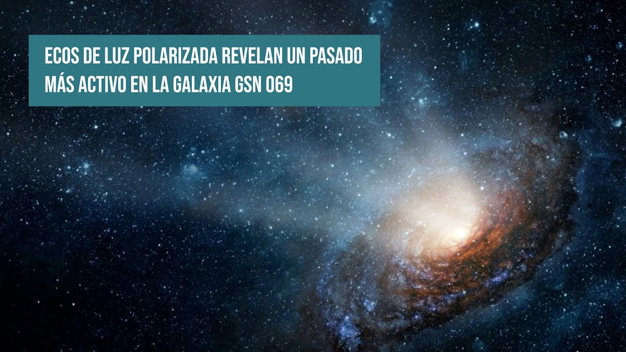 Ecos de luz polarizada revelan un pasado más activo en la galaxia GSN 069
