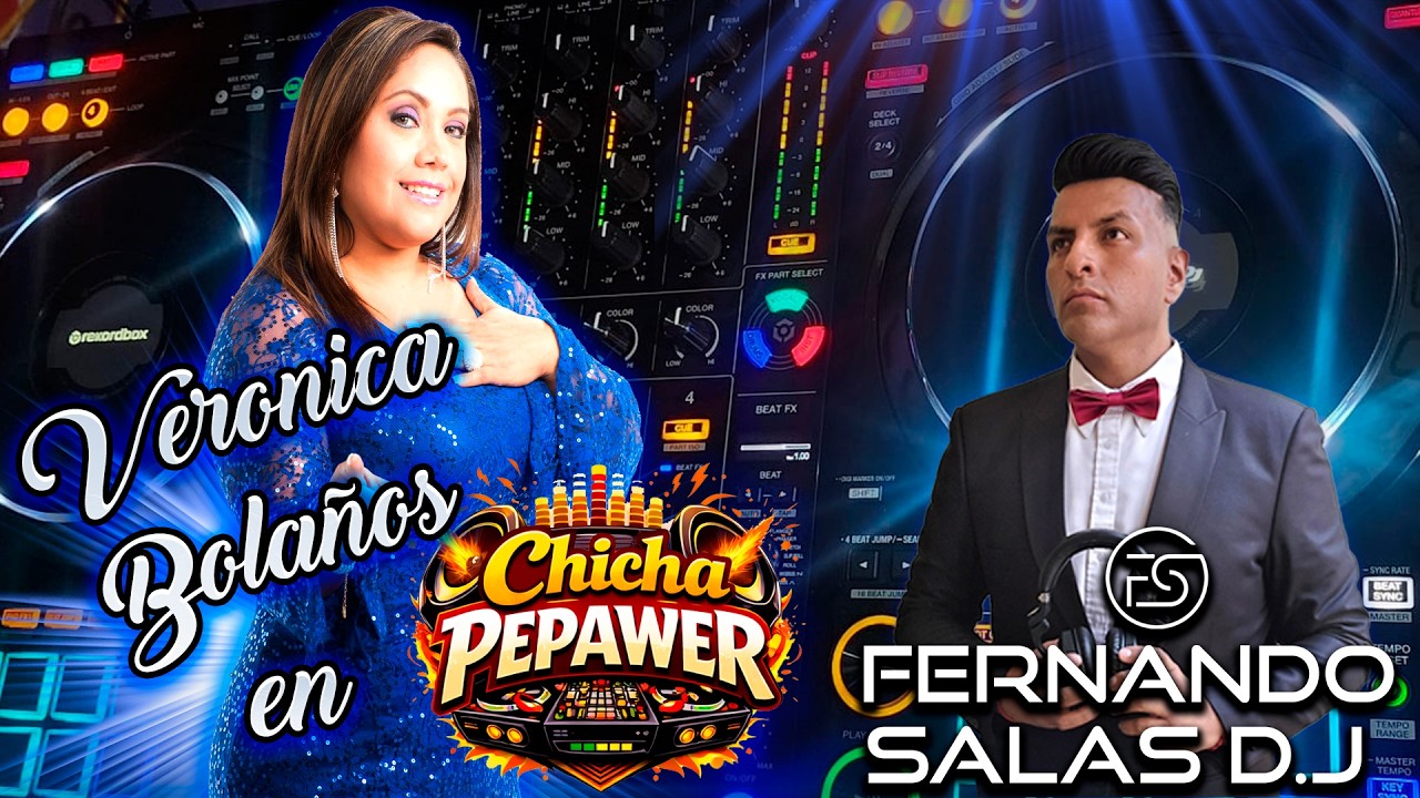 🔥🎧 VERÓNICA BOLAÑOS EN CHICHA PEPAWER – DJ FERNANDO SALAS 🎧🔥