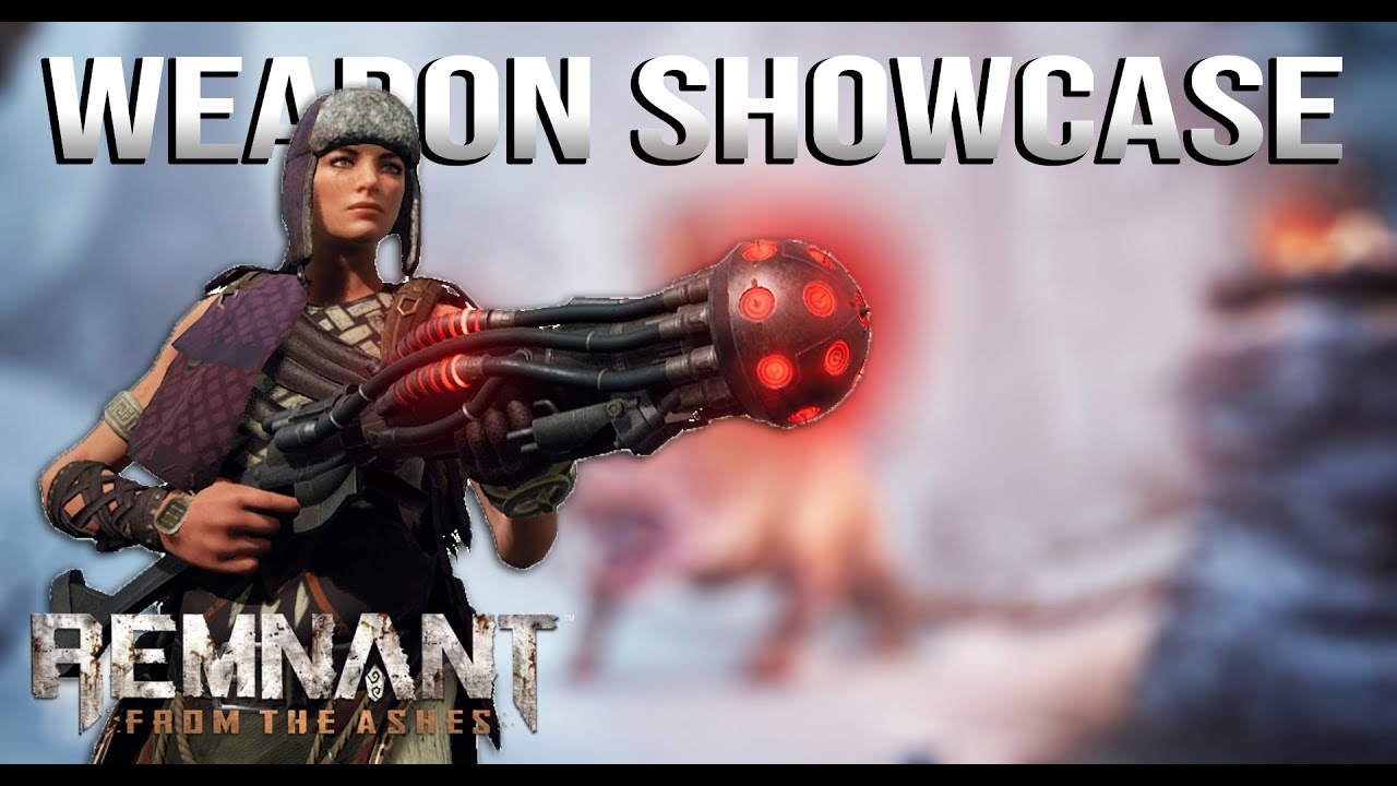 Remnant from the Ashes - All Weapons Showcase (Including DLC)