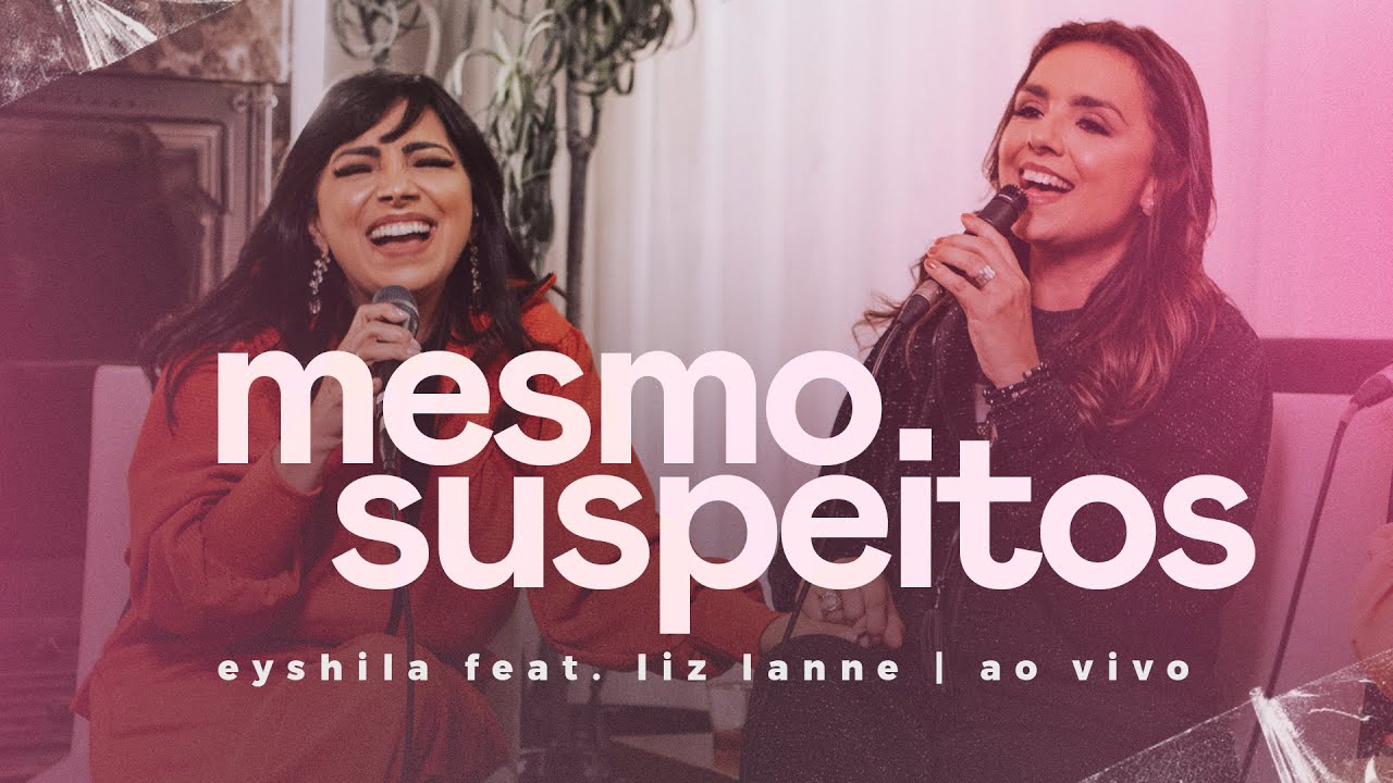 Mesmo Suspeitos (Ao Vivo) | Eyshila feat. Liz Lanne #Acústico #CanteComigo