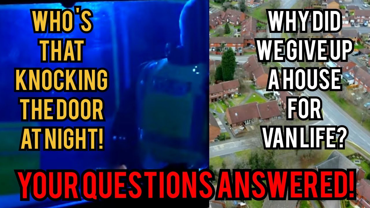 YOUR QUESTIONS. PART 3. WHY VAN LIFE? POLICE COME KNOCKING! OFF GRID SET UP. VAN LIFE UK. MOTORHOME.