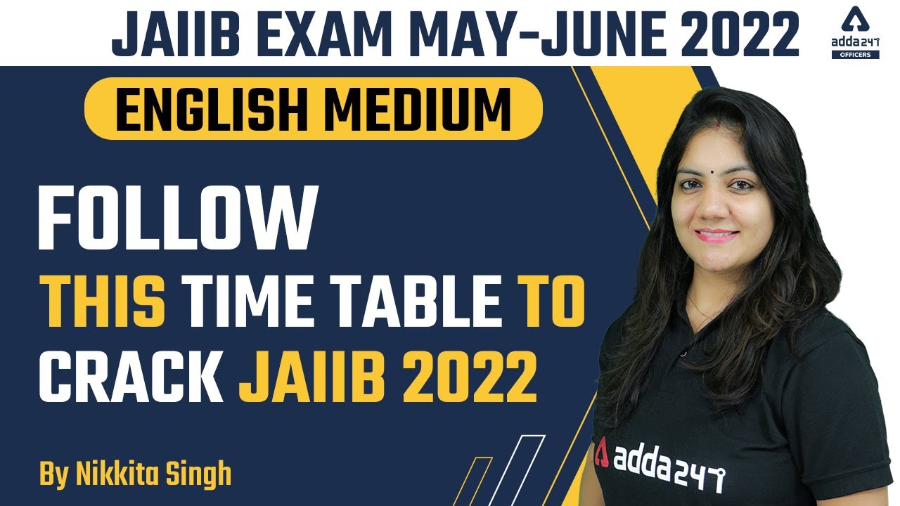 JAIIB Exam May 2022 Preparation | English Medium | Follow this Time Table to Crack JAIIB 2022