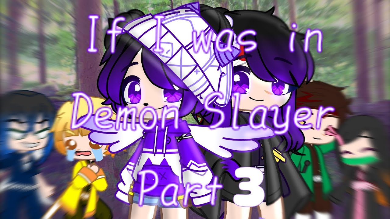 If I was In Demon Slayer (GachaClub /Part 3/?)