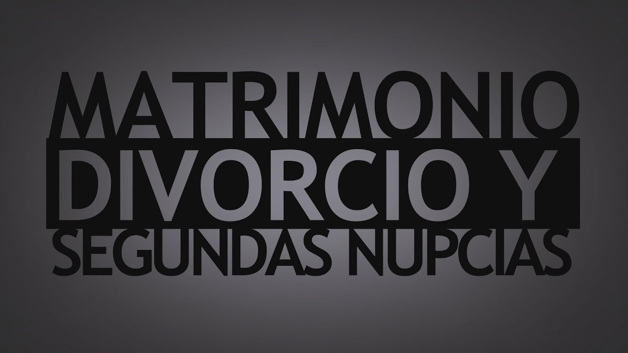 Matrimonio, Divorcio, y Segundas Nupcias | LA VERDAD SOBRE…