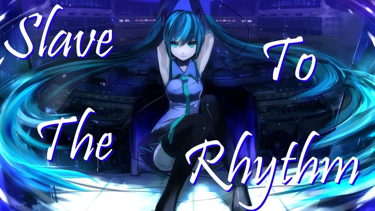 「Nightcore」Slave To The Rhythm (Original Version) | Lyrics