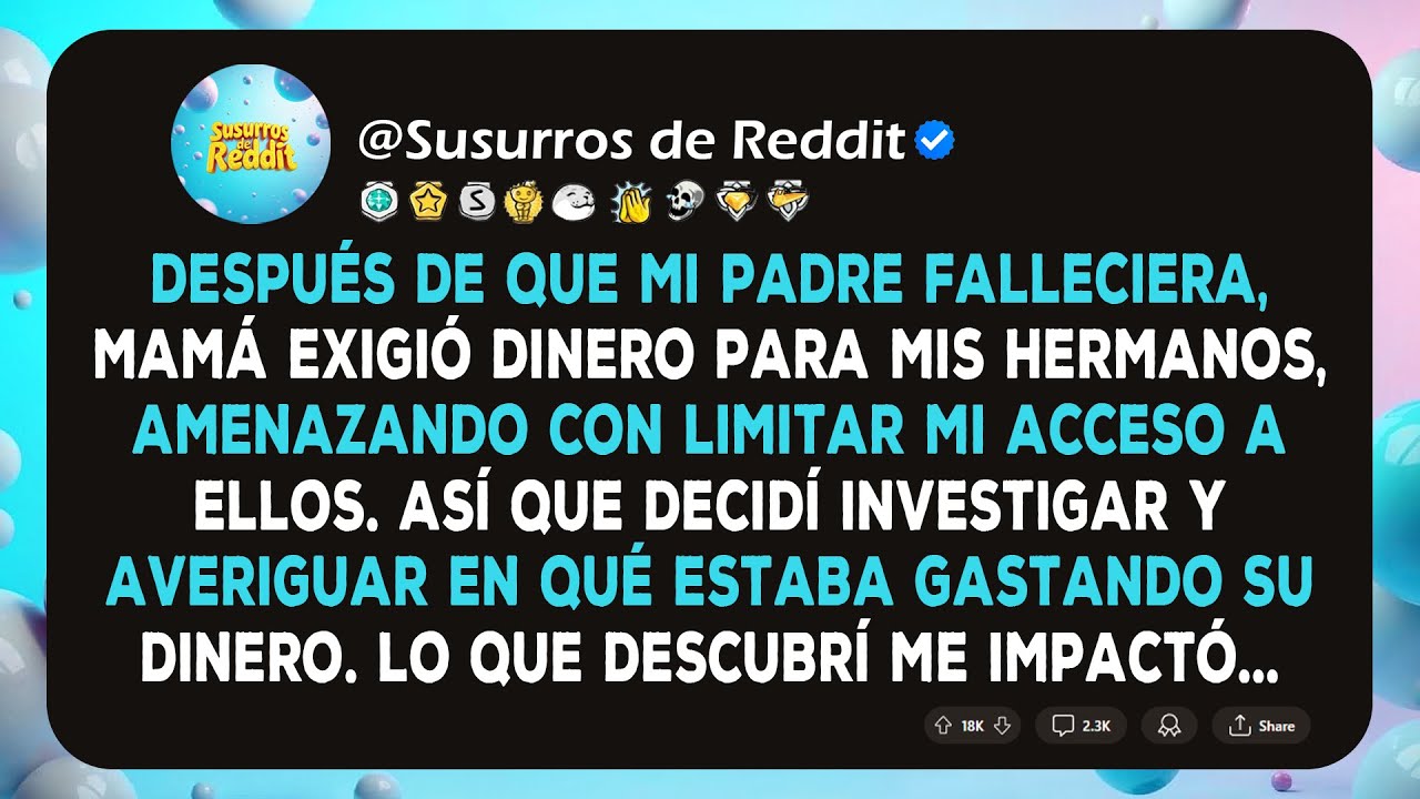 Después de que mi padre falleciera, Mamá exigió dinero para mis hermanos. Así que decidí investigar