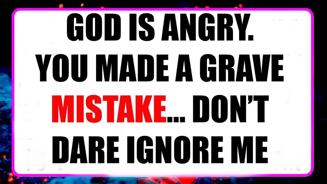 God's Message Today ｜｜ God is angry  You have made a serious mistake   Don't dare to ignore me!