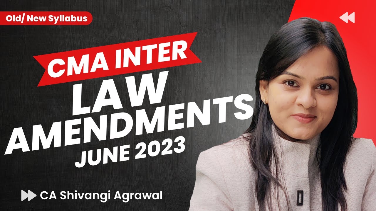 CMA Inter Law Amendments for June & Dec 2023 Exam | 2016 & 2022 Syllabus