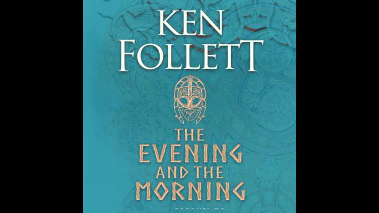 Evening and the Morning: The Prequel to The Pillars of the Earth, A Kingsbridge Novel - Ken Follett