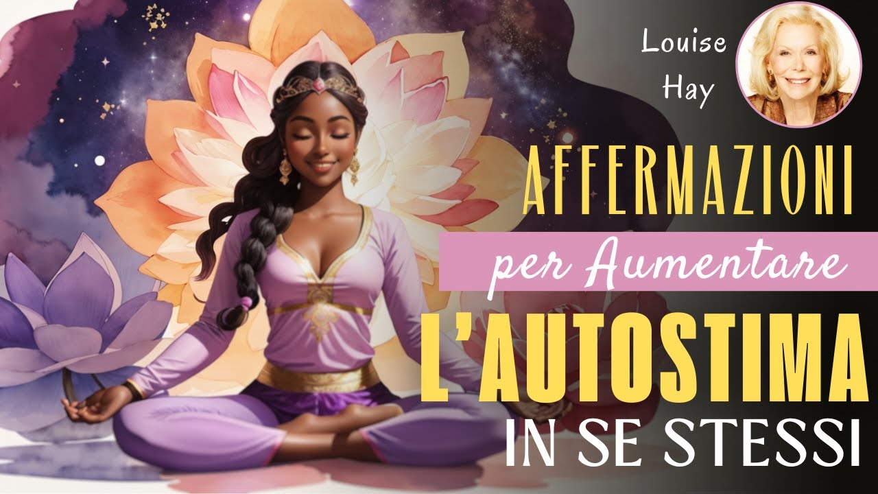 AFFERMAZIONI AUTOSTIMA DEL MATTINO DI LOUISE HAY IN ITALIANO