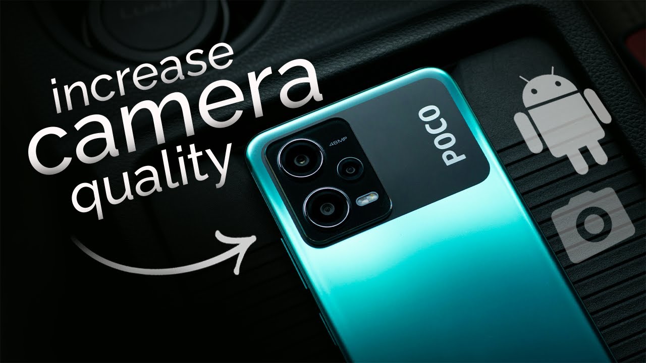 How to Increase Camera Quality in Android (tutorial)