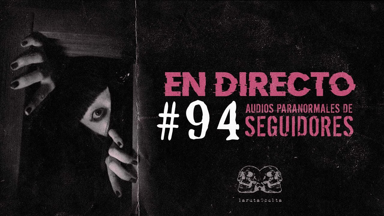 🔴 EN DIRECTO / AUDIOS PARANORMALES DE SEGUIDORES #94