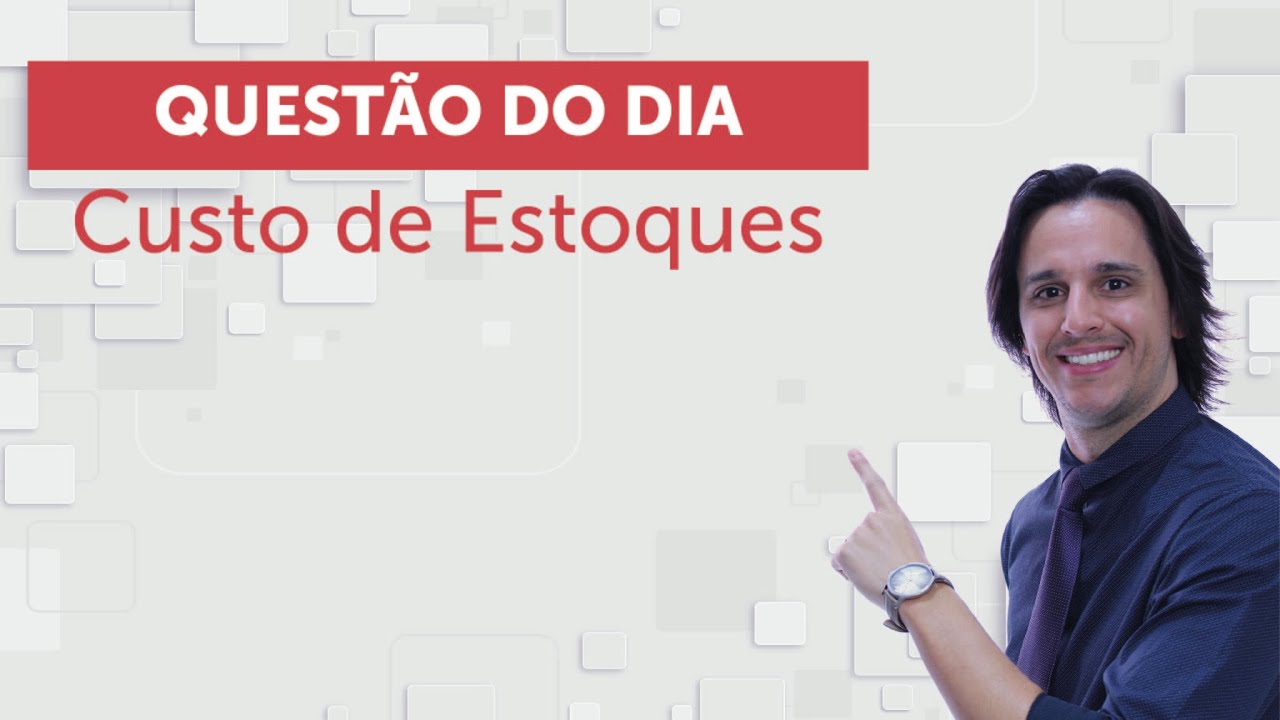 Questão do Dia: Cálculo do Custo dos Estoques