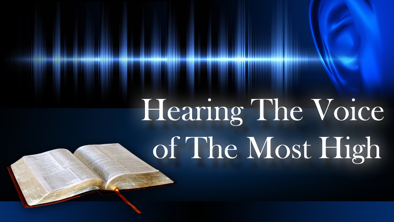 Hearing The Voice of The Most High