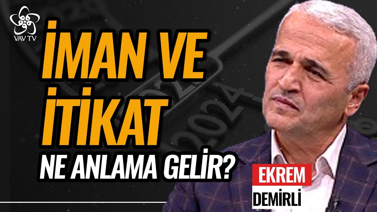 İman ve İtikat Ne Anlama Gelir? | Ekrem Demirli